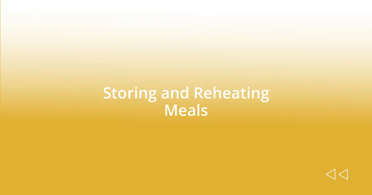 Storing and Reheating Meals