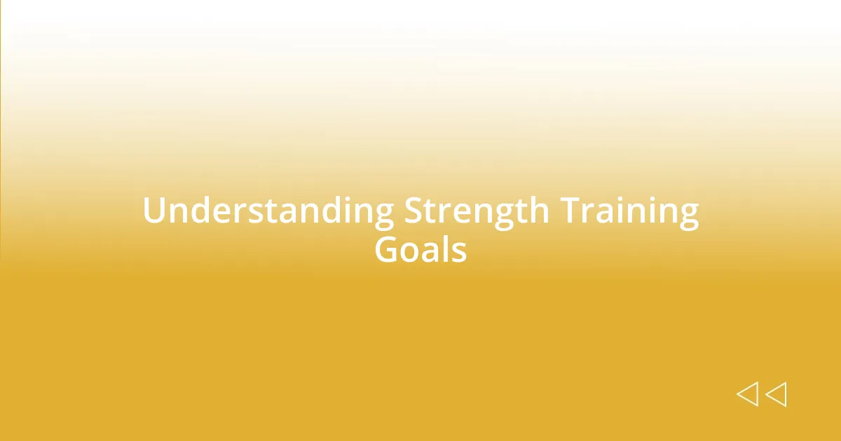 Understanding Strength Training Goals