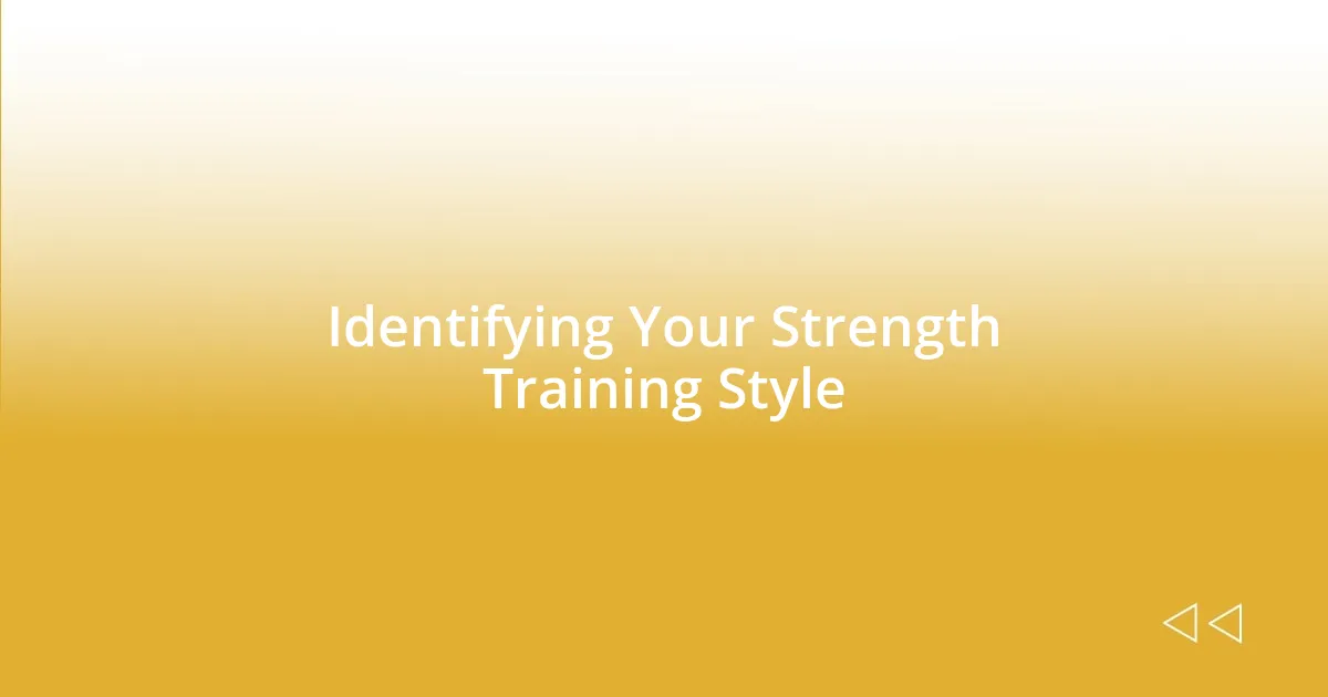 Identifying Your Strength Training Style