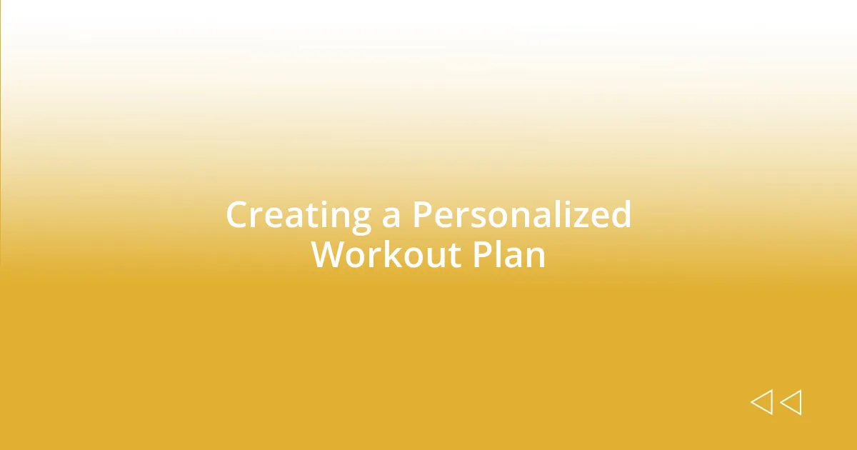 Creating a Personalized Workout Plan